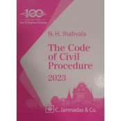 Jhabvala's The Code of Civil Procedure (CPC) for BA. LL.B / LL.B by Noshirvan H. Jhabvala | C. Jamnadas & Co  [Edn. 2023]